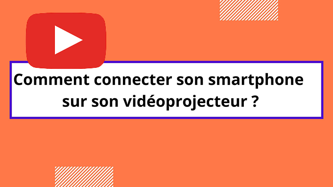 connecter son smartphone sur son vidéoprojecteur