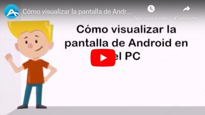 visualizar la pantalla de Android en el PC