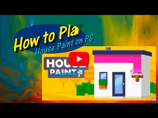 Detailed Guide on Play House Paint on the Computer