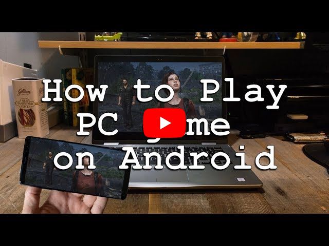 Feasible Ways to Play PC Games on Android