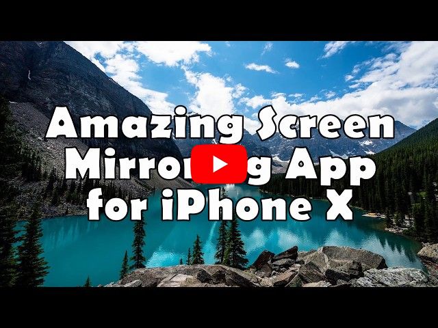 3 Amazing Screen Mirroring Apps for iPhone X