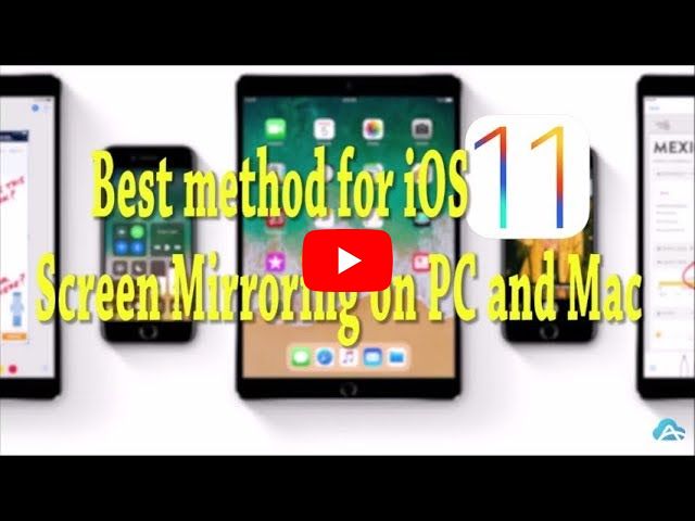 Best Methods for iOS 11 Screen Mirroring on PC and Mac