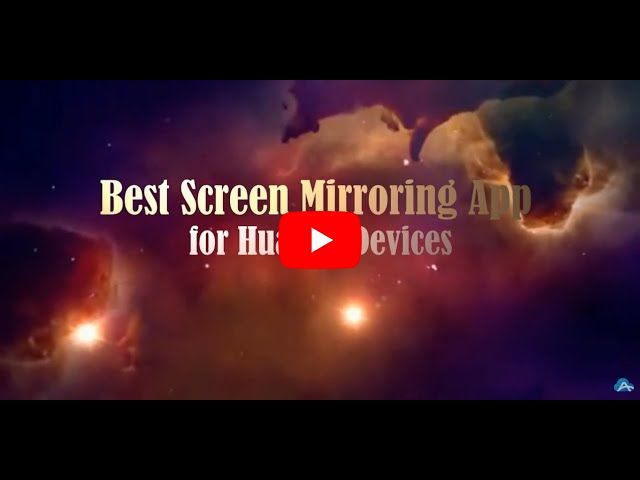 The Best Screen Mirroring App for Huawei