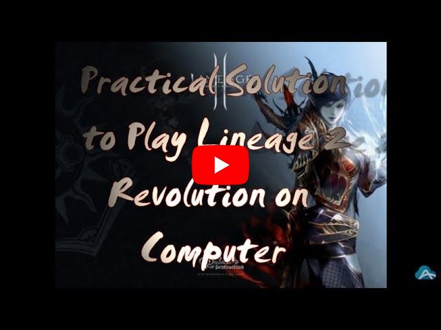 Practical Solution to Play Lineage 2 Revolution on Computer
