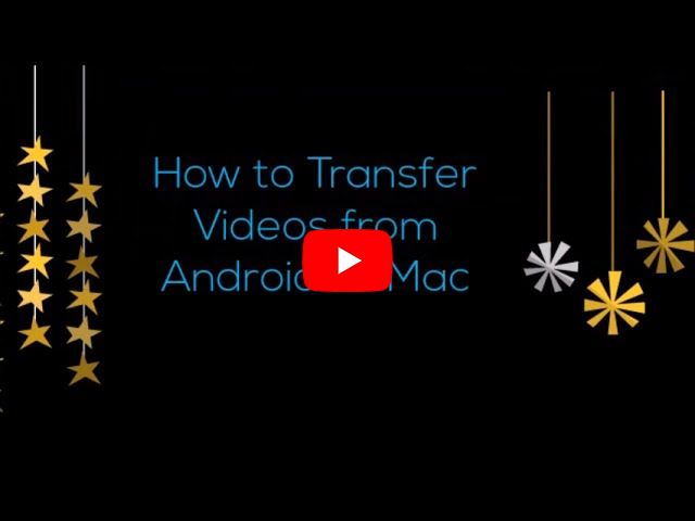 How to transfer videos from Android to Mac