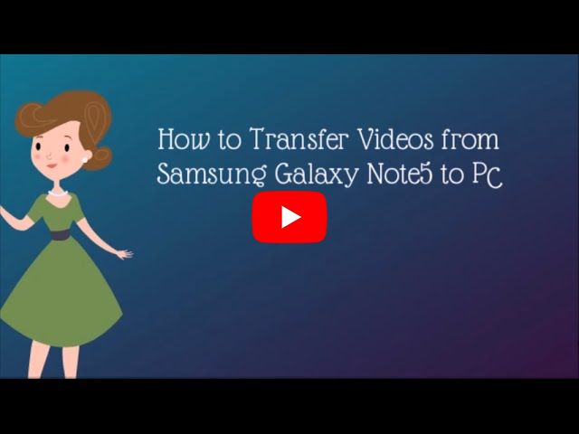 How to Transfer Videos from Samsung Galaxy Note5 to PC