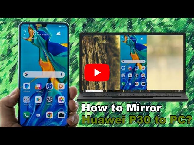 How to Mirror Huawei P30 to PC?