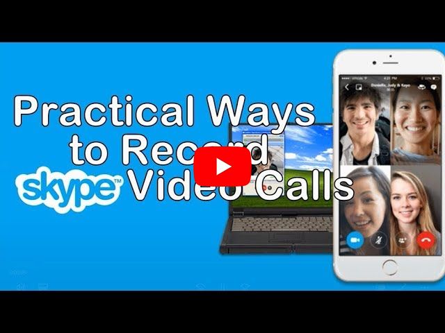 Practical Ways to Record Skype Video Calls