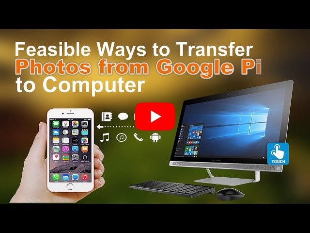 Feasible Way to Transfer Photos from Google Pixel to Computer