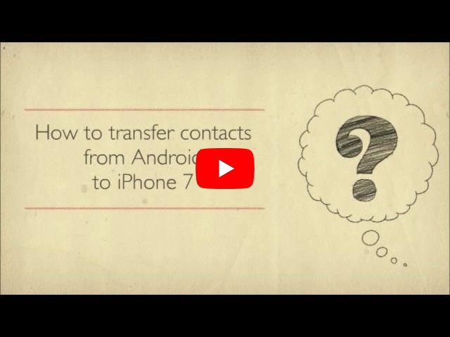 Ways to Transfer contacts from Android to iPhone 7