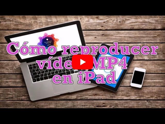 Cómo reproducer vídeo MP4 en iPad