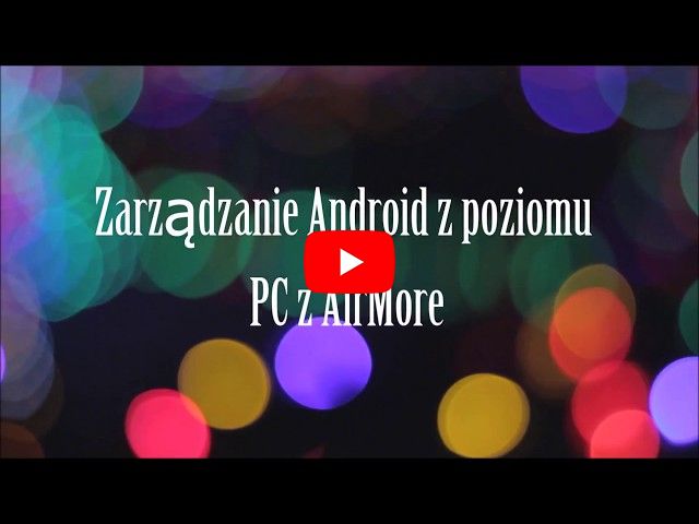 Zarządzanie Android z poziomu PC z AirMore