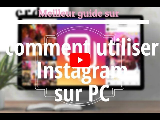 Meilleur guide sur Comment Utiliser Instagram sur PC