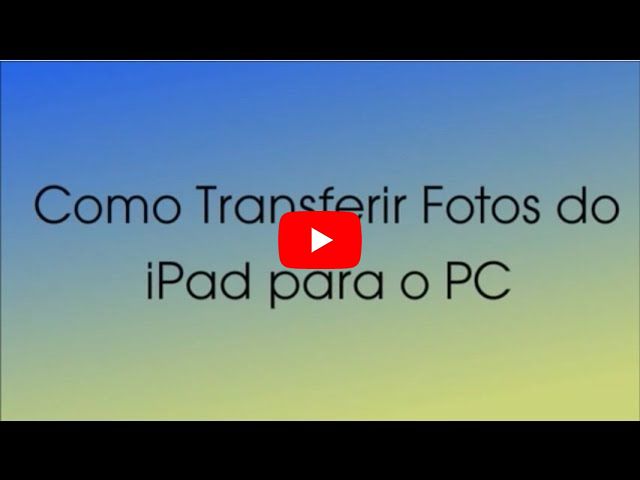 Como Transferir Fotos do iPad para o PC