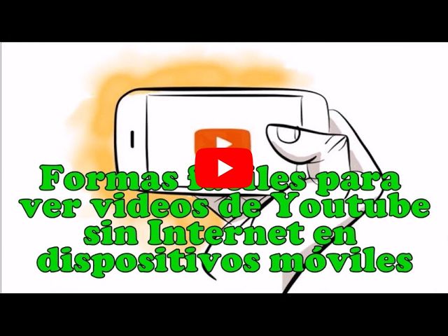 Formas fáciles para ver videos de Youtube sin Internet en dispositivos móviles