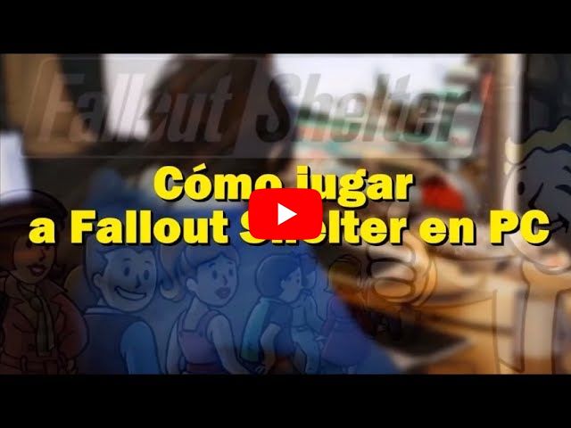 Cómo jugar a Fallout Shelter en PC