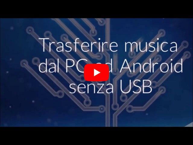 Trasferire musica dal PC ad Android senza USB