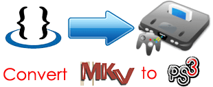convert MKV to PS3