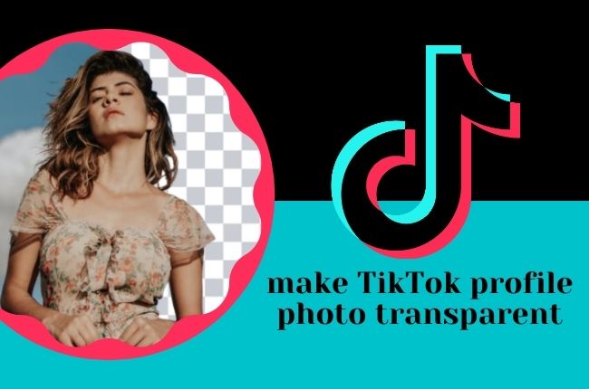 how to make TikTok profile picture transparent