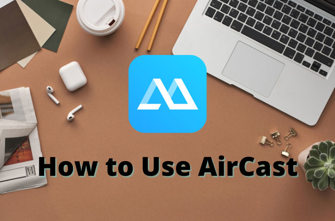 how to use aircast