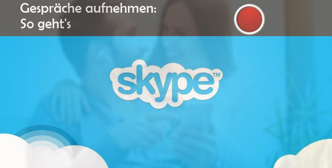 Skype Gespräch aufzeichnen