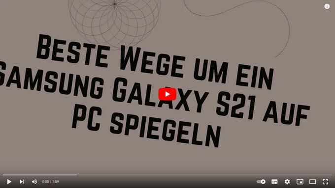 Videoanleitung um Samsung Galaxy S21 auf PC zu spiegeln