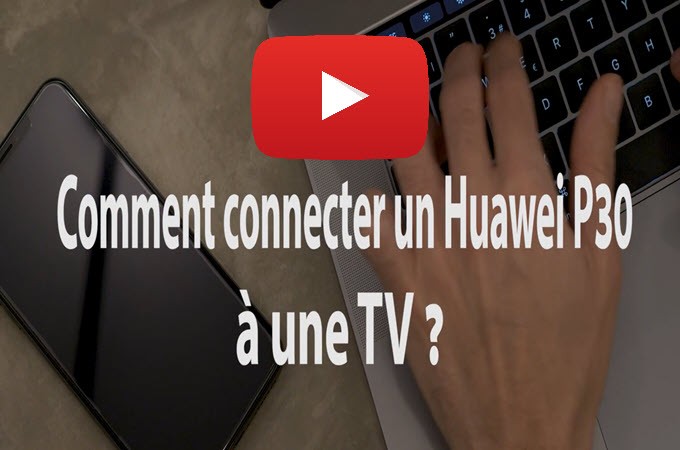 connecter un Huawei p30 a une TV