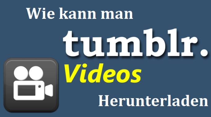 Tumblr Videos herunterladen