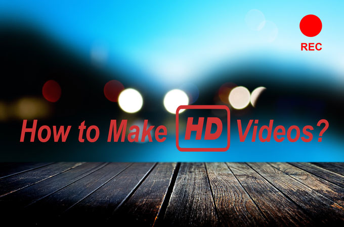 how to make hd videos