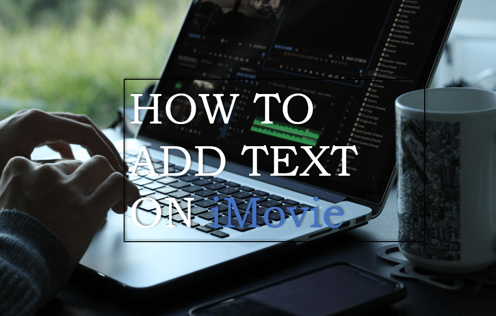 how to add text into imovie video